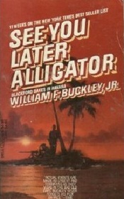 See You Later Alligator (Blackford Oakes, Bk 6)