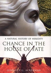 Chance in the House of Fate (HEREDITY, GENETICS, SCIENCE)