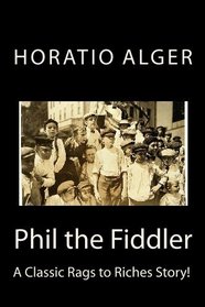 Phil the Fiddler: A Classic Rags to Riches Story!