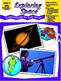 Exploring Space : Grades 1-3 (Science Works for Kids Series)