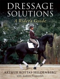 Dressage Solutions: A Rider's Guide