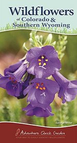 Wildflowers of Colorado & Southern Wyoming (Adventure Quick Guides)