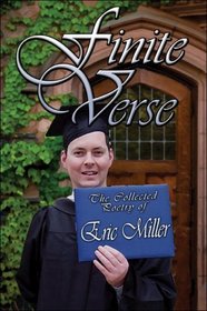 Finite Verse: The Collected Poetry of Eric Miller