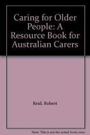 Caring for Older People: A Resource Book for Australian Carers