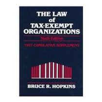 The Law of Tax-Exempt Organizations: 1997 Cumulative Supplement (Law of Tax Exempt Organizations)