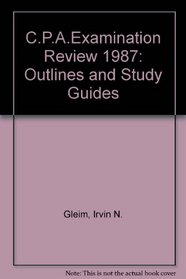 C.P.A.Examination Review 1987: Outlines and Study Guides (CPA Examination Review)
