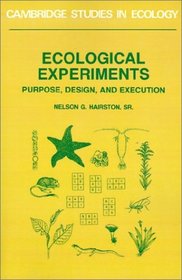 Ecological Experiments : Purpose, Design and Execution (Cambridge Studies in Ecology)