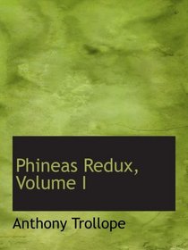 Phineas Redux, Volume I