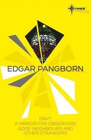 Edgar Pangborn SF Gateway Omnibus: Davy, Mirror for Observers, Good Neighbors and Other Strangers