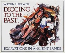 Digging to the Past: Excavations in Ancient Lands
