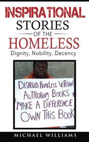 Inspirational Stories of the Homeless: Dignity, Nobility, Decency