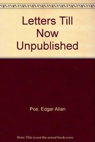 Edgar Allan Poe Letters Until Now Unpublished