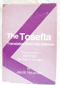 Tosefta, Translated from the Hebrew Iv, Nezigin. the Order of Damages