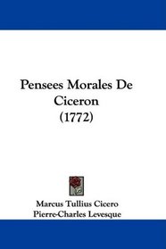 Pensees Morales De Ciceron (1772) (French Edition)