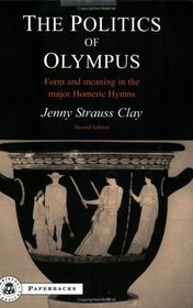 Politics of Olympus: Form And Meaning in the Major Homeric Hymns (BC Paperbacks)
