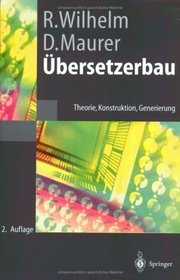 bersetzerbau: Theorie, Konstruktion, Generierung (Springer-Lehrbuch)