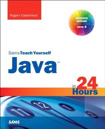 Java in 24 Hours, Sams Teach Yourself (Covering Java 8) (7th Edition)