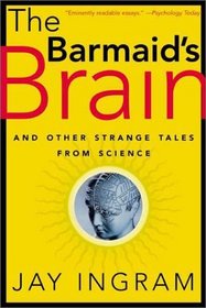 The Barmaid's Brain : And Other Strange Tales From Science