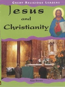 Jesus and Christianity (Great Religious Leaders)