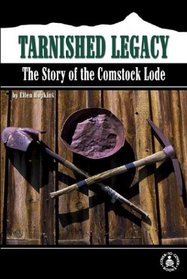 Tarnished Legacy: The Story of the Comstock Lode (Cover-to-Cover Informational Books: Moments History)