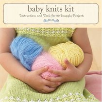 Baby Knits Kit: Instructions and Tools for 20 Snuggly Projects