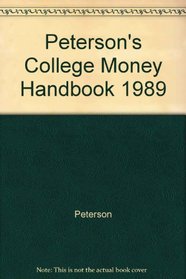 Peterson's College Money Handbook 1989