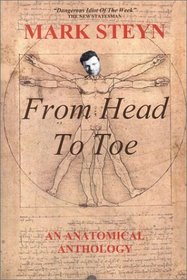 Mark Steyn From Head To Toe: An Anatomical Anthology