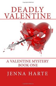 Deadly Valentine: A Valentine Mystery, Book One