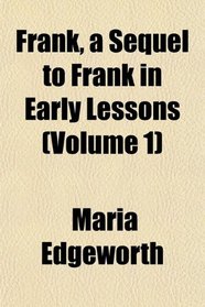 Frank, a Sequel to Frank in Early Lessons (Volume 1)
