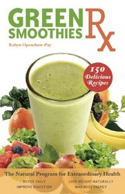 Green Smoothies RX: The Natural Program for Extraordinary Health