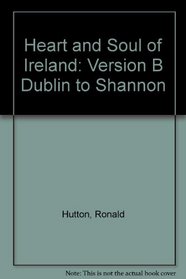 Heart and Soul of Ireland: Version B Dublin to Shannon