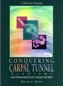 Conquering Carpal Tunnel Syndrome and Other Repetitive Strain Injuries