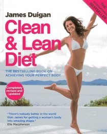 Clean & Lean Diet: The Global Bestseller on Achieving Your Perfect Body