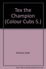 Tex the Champion (Colour Cubs S)