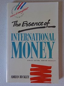 The Essence of International Money (The Essence of Management Series)