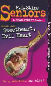 Sweetheart, Evil Heart (Seniors a Fear Street Super Chiller, No 8)