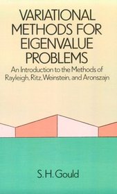 Variational Methods for Eigenvalue Problems: An Introduction to the Methods of Rayleigh, Ritz, Weinstein, and Aronszajn