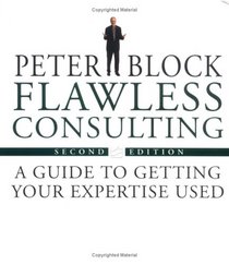 Flawless Consulting Set , Flawless Consulting (Second Edition) and The Flawless Consulting Fieldbook