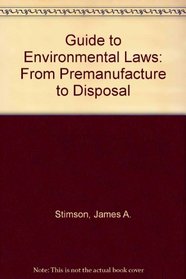 Guide to Environmental Laws: From Premanufacture to Disposal