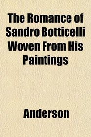 The Romance of Sandro Botticelli Woven From His Paintings