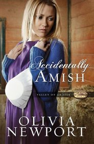 Accidentally Amish (Valley of Choice, Bk 1)