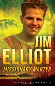 Jim Elliot (Heroes of the Faith)