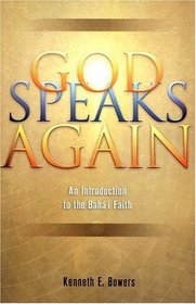 God Speaks Again: An Introduction to the Baha'I Faith