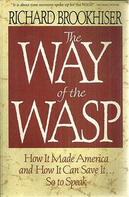 Way of the Wasp: How It Made America, and How It Can Save It, So to Speak