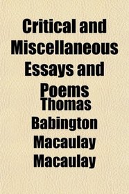 Critical and Miscellaneous Essays and Poems