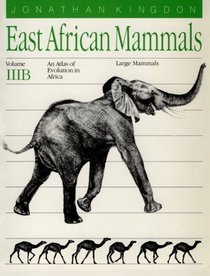 East African Mammals: An Atlas of Evolution in Africa, Volume 3, Part B : Large Mammals (East African Mammals)