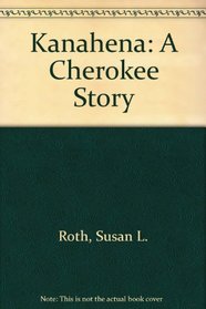 Kanahena: A Cherokee Story
