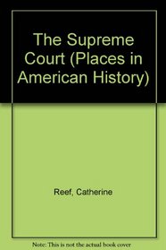 The Supreme Court (Places in American History)