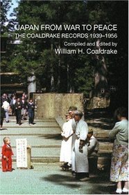 Japan from War to Peace: The Coaldrake Records 1939-1956