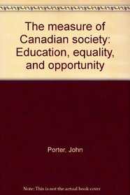 The measure of Canadian society: Education, equality, and opportunity